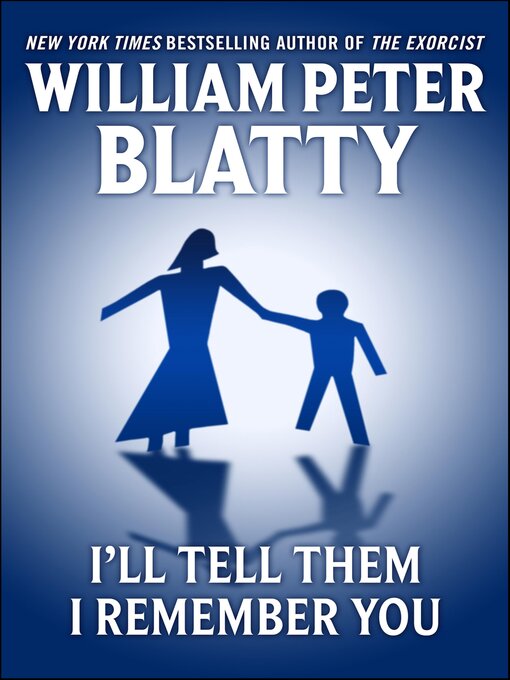 Title details for I'll Tell Them I Remember You by William Peter Blatty - Available